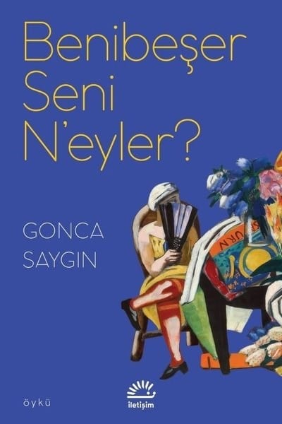 Gonca SaygınTürk RomaniBenibeşer Seni N'eyler?