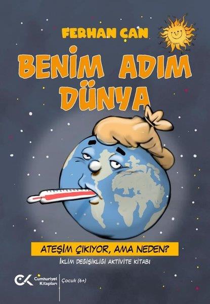 Ferhan CanEtkinlik KitaplarıBenim Adım Dünya - Ateşim Çıkıyor Ama Neden? İklim Değişikliği Aktivite Kitabı