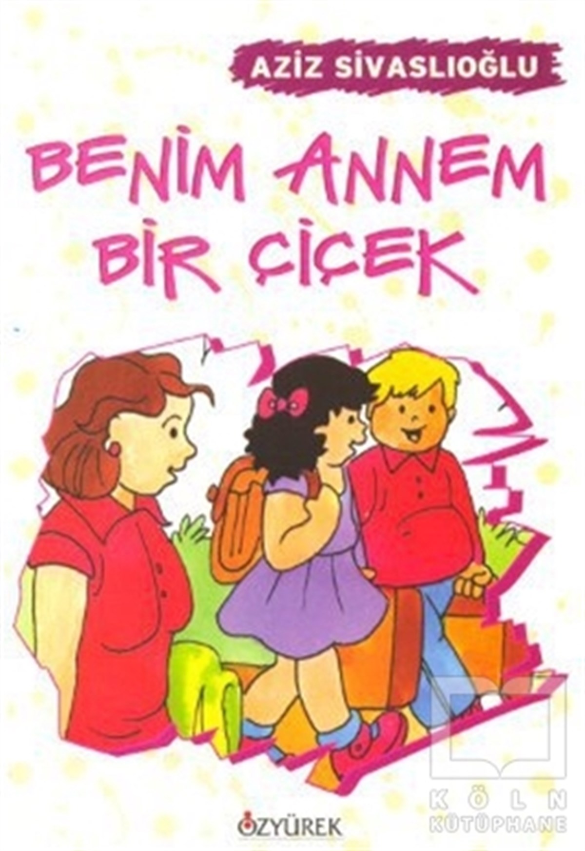 Aziz SivaslıoğluHikayelerBenim Annem Bir Çiçek