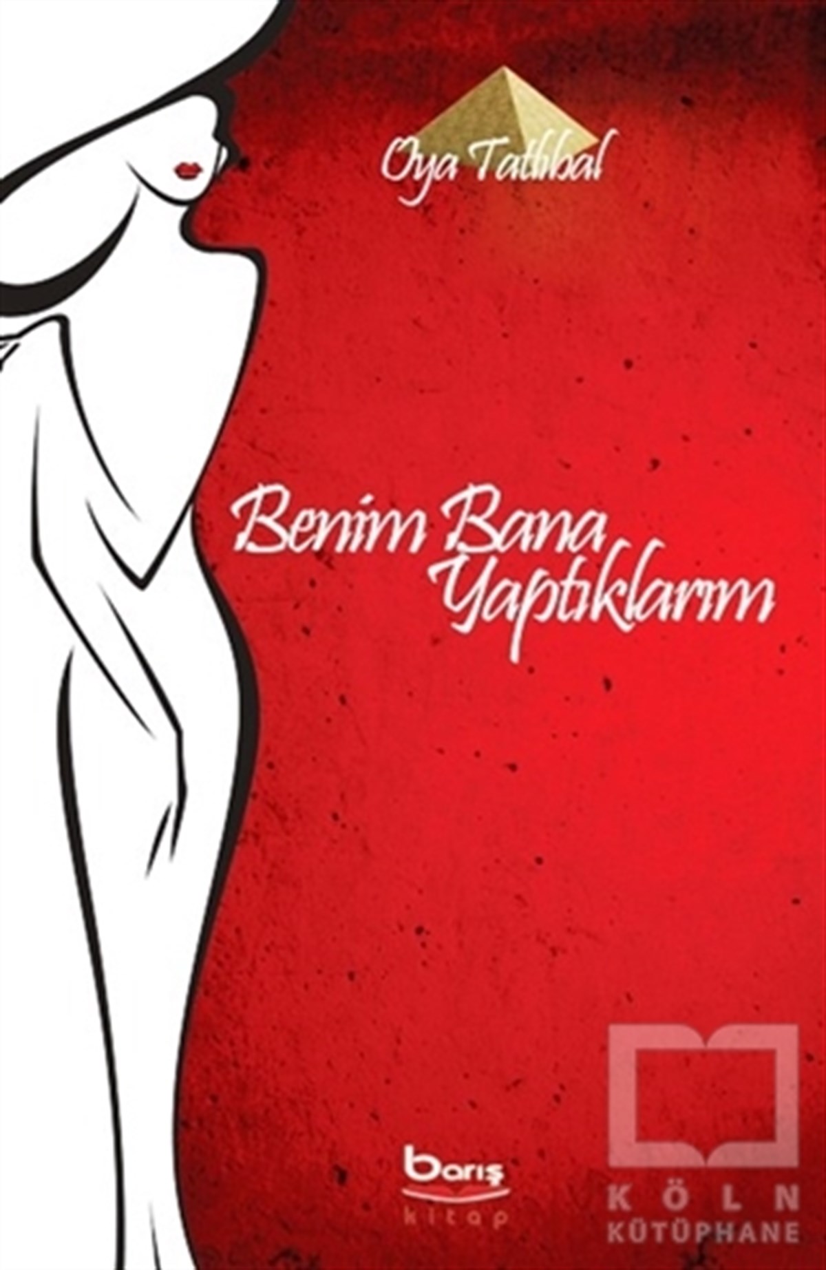 Oya TatlıbalRomanBenim Bana Yaptıklarım