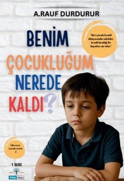 A. Rauf DurdururKişisel Gelişim KitaplarıBenim Çocukluğum Nerede Kaldı?