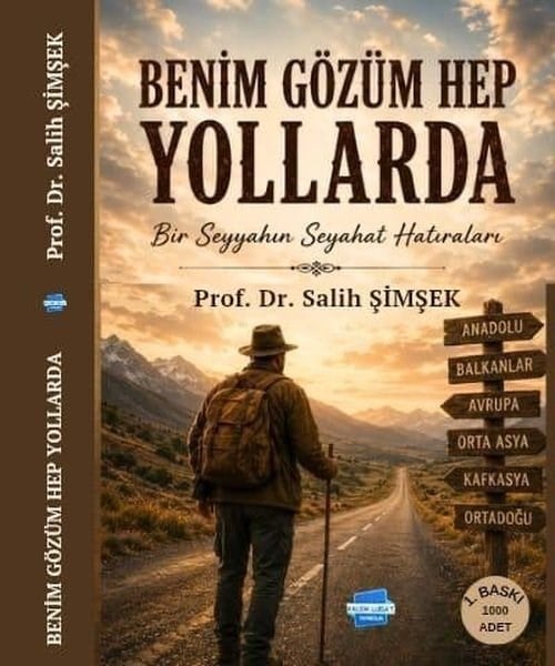 Salih ŞimşekGezi Rehberi KitaplarıBenim Gözüm Hep Yollarda - Bir Seyyahın Seyahat Yolları