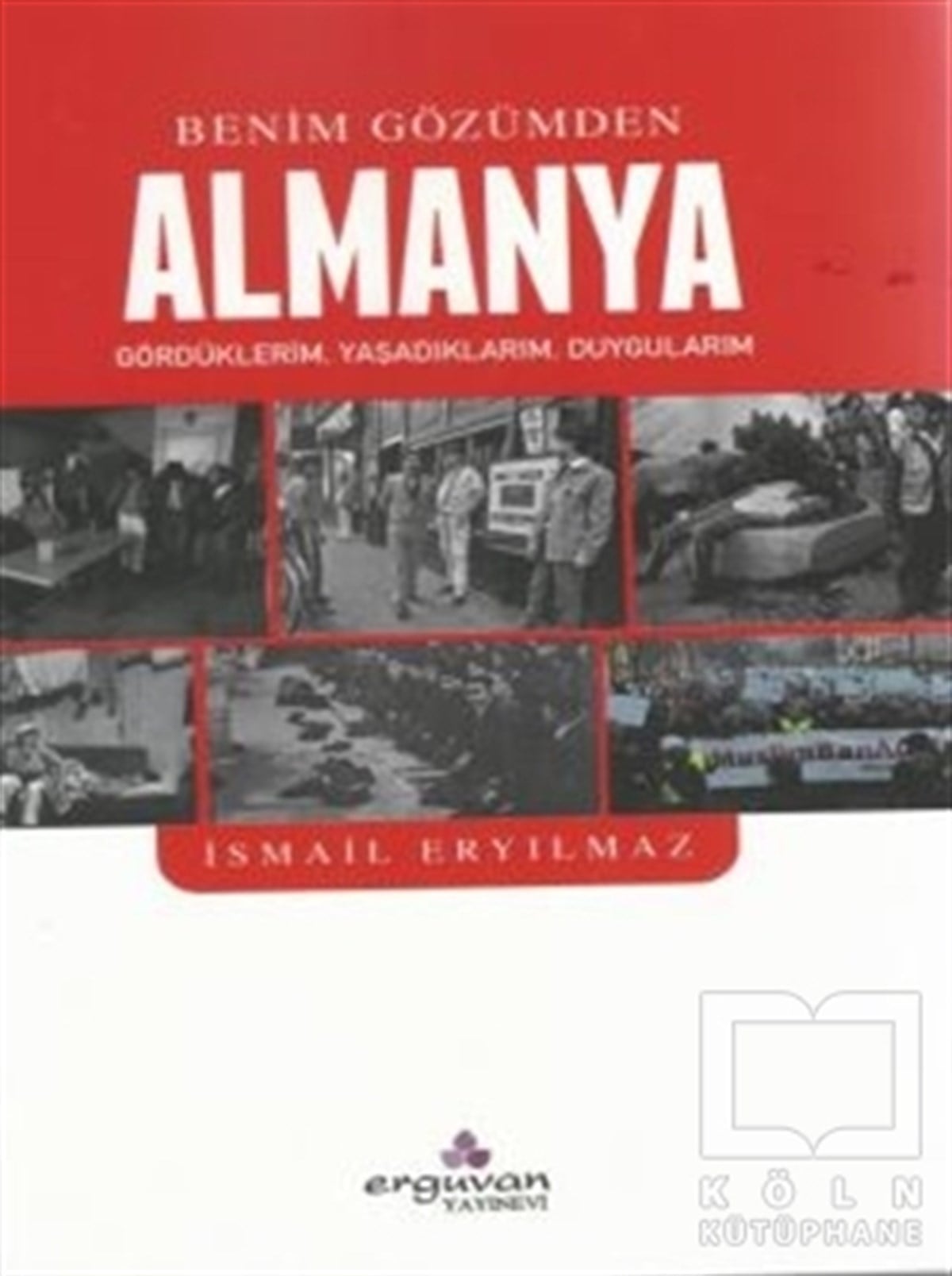 İsmail EryılmazAnı & Mektup & Günlük KitaplarıBenim Gözümden Almanya