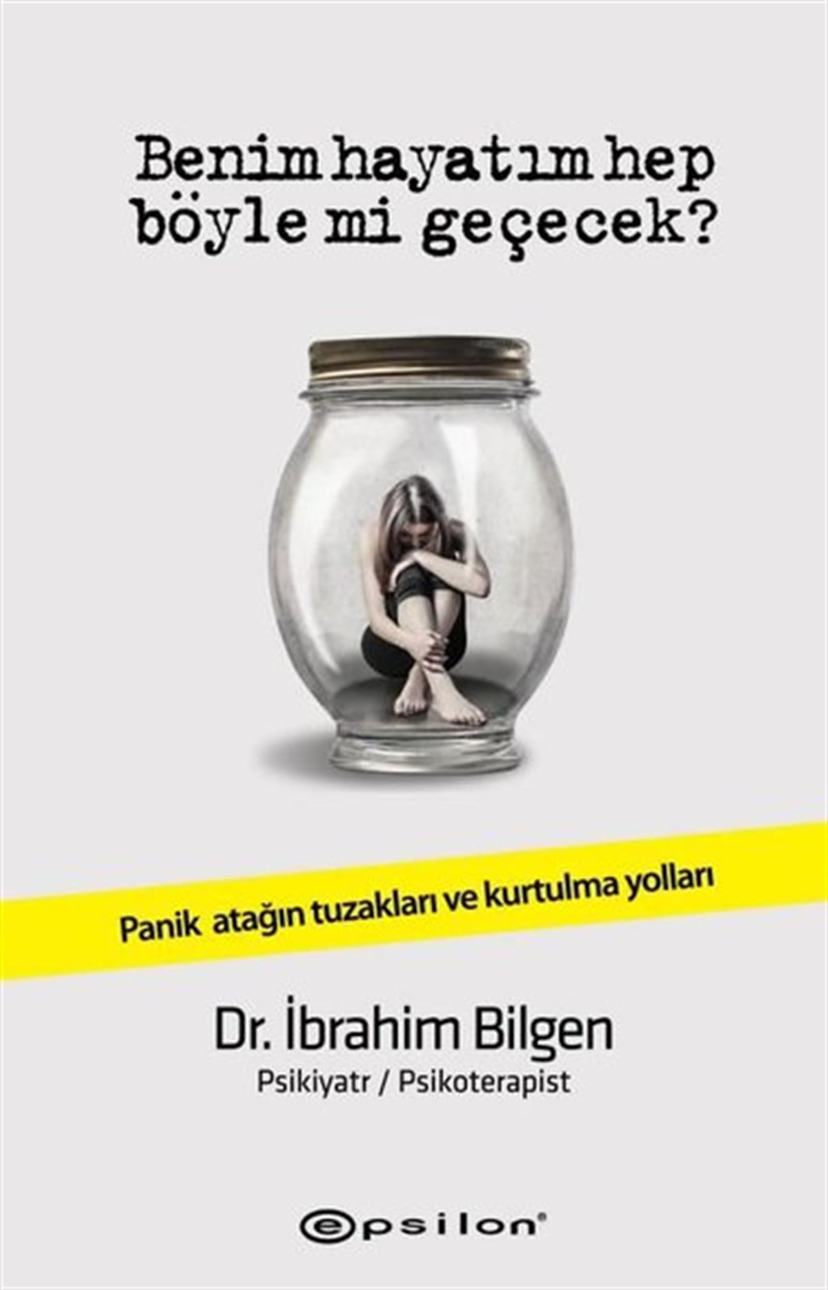 İbrahim BilgenPsikoloji KitaplarıBenim Hayatım Hep Böyle mi Geçecek?