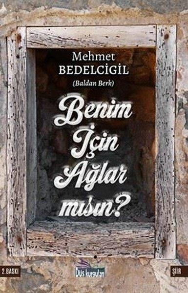 Mehmet BedelcigilTürk ŞiiriBenim İçin Ağlar Mısın?