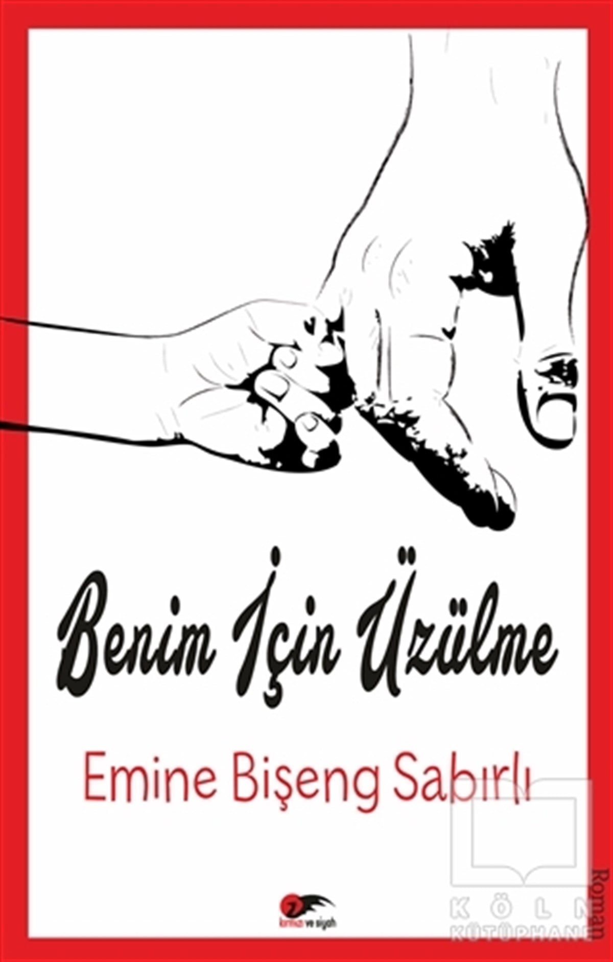Emine Bişeng SabırlıRomanBenim İçin Üzülme