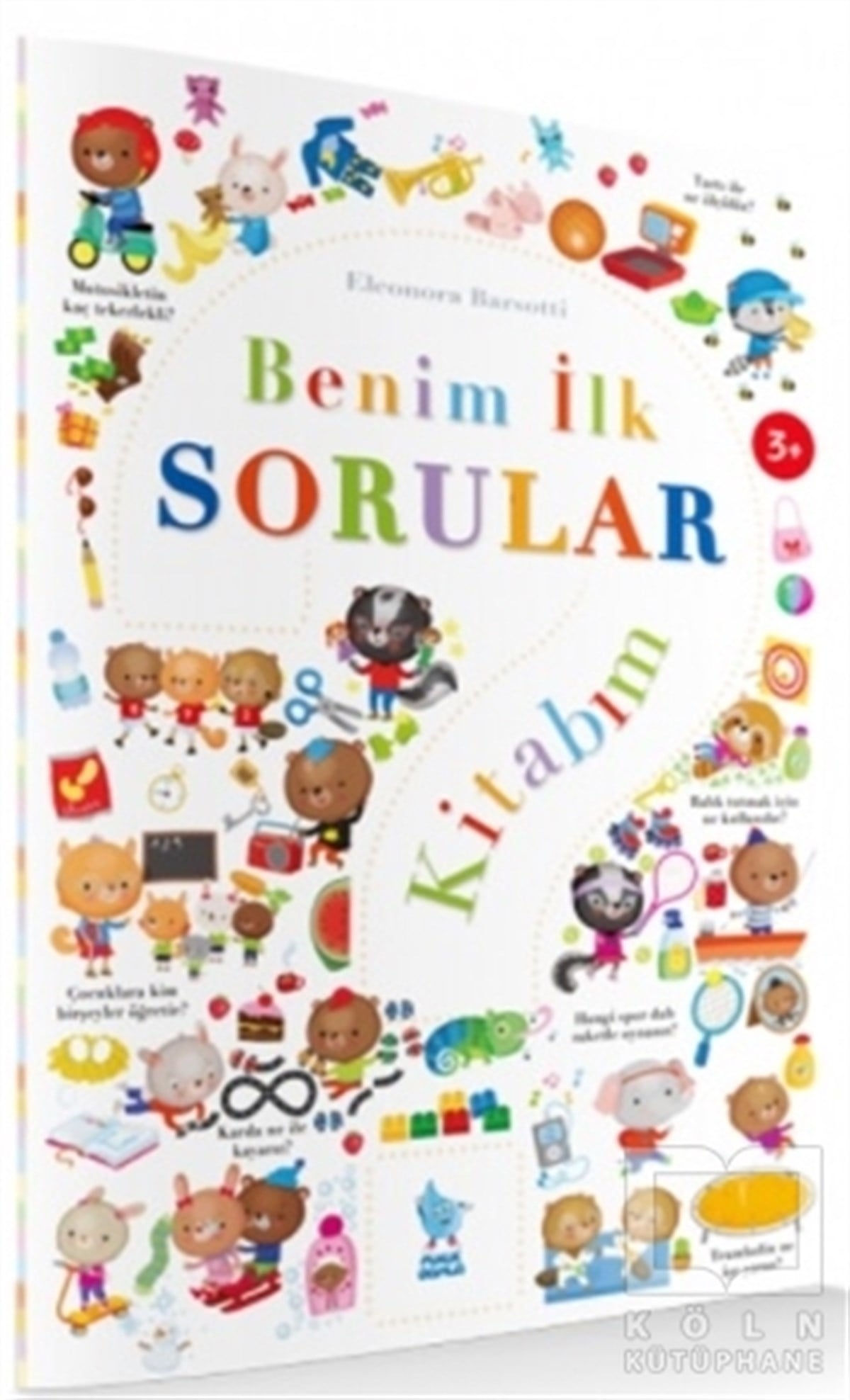 Eleonora BarsottiOkul Öncesi Çocuk KitaplarıBenim İlk Sorular Kitabım