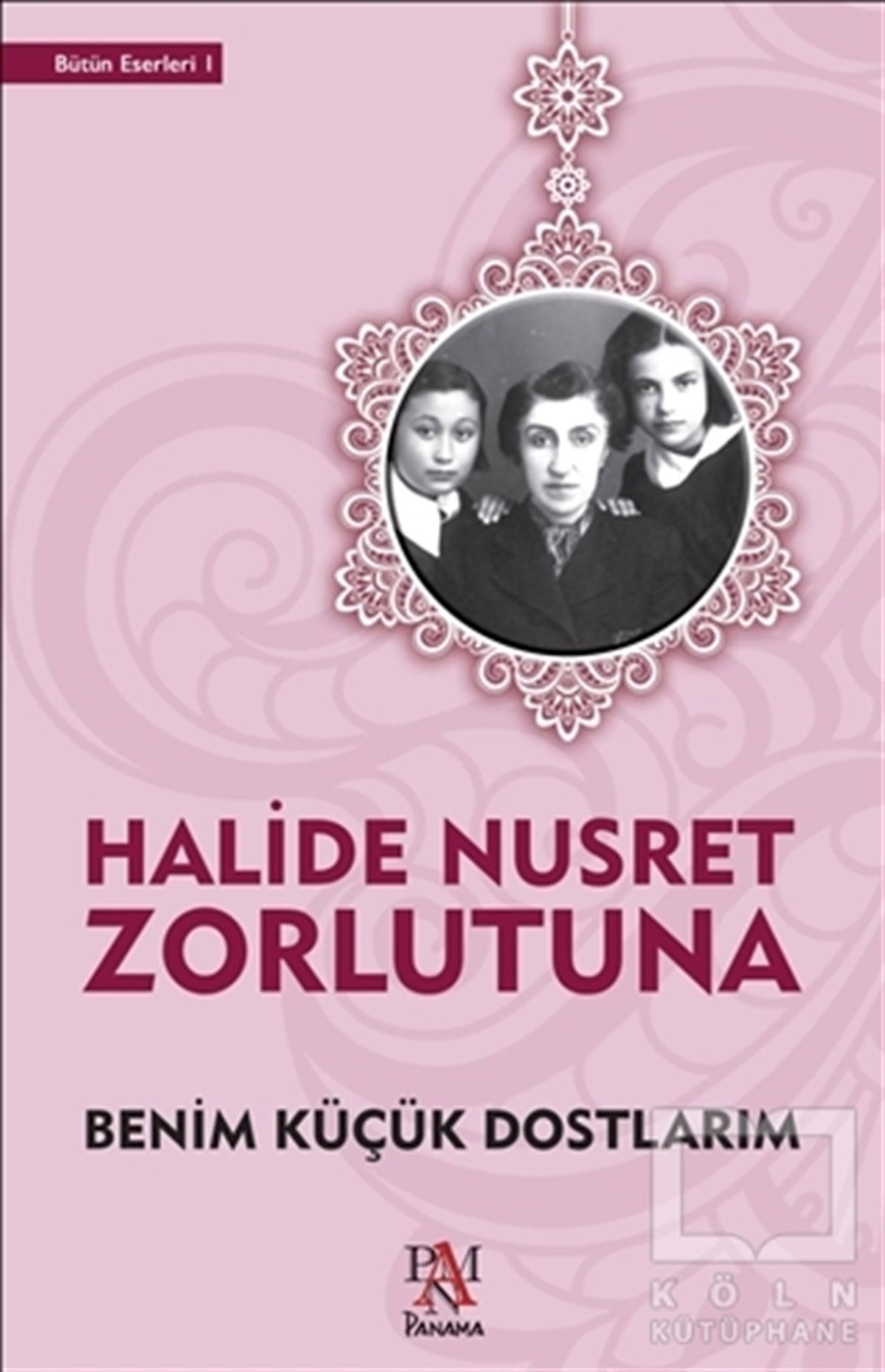 Halide Nusret ZorlutunaAnı - Mektup - GünlükBenim Küçük Dostlarım