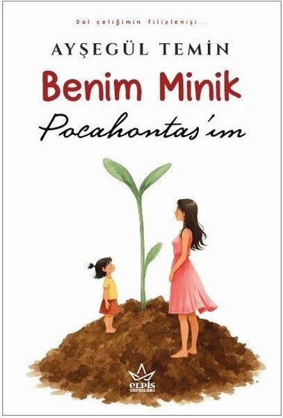 Ayşegül TeminÇocuk Gençlik RomanlarıBenim Minik Pocahontas'ım