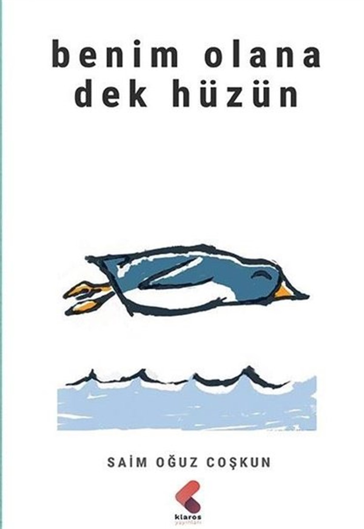 Saim Oğuz CoşkunTürk ŞiiriBenim Olana Dek Hüzün