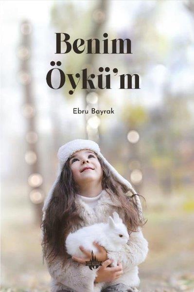 Ebru BayrakAnı & Mektup & Günlük KitaplarıBenim Öykü'm