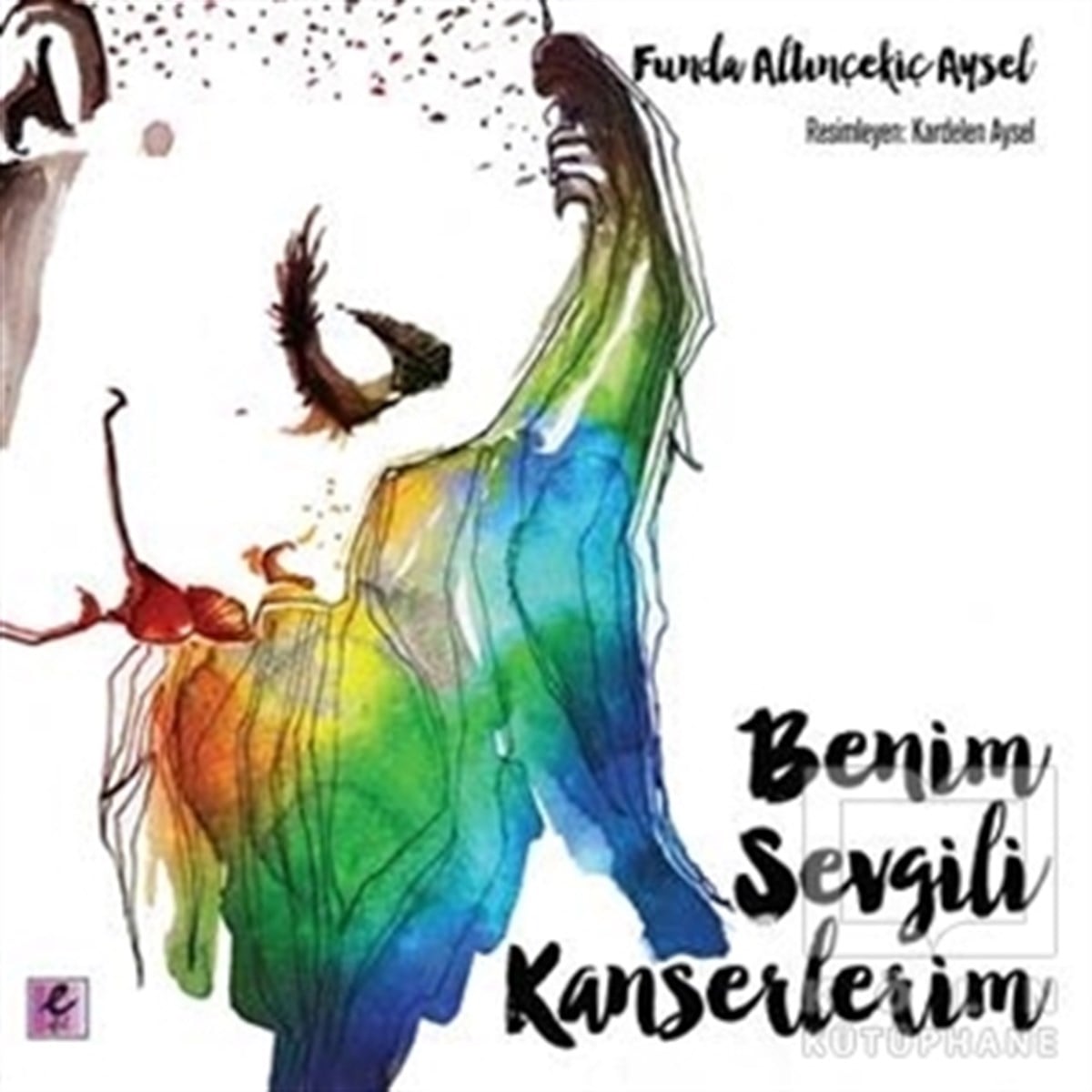 Funda Altınçekiç AyselAnı - Mektup - GünlükBenim Sevgili Kanserlerim