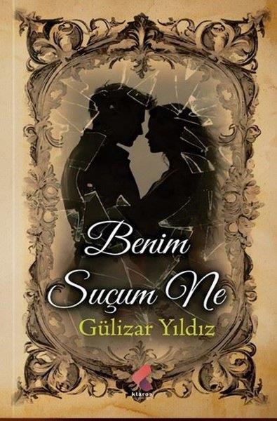 Gülizar YıldızTürk RomaniBenim Suçum Ne