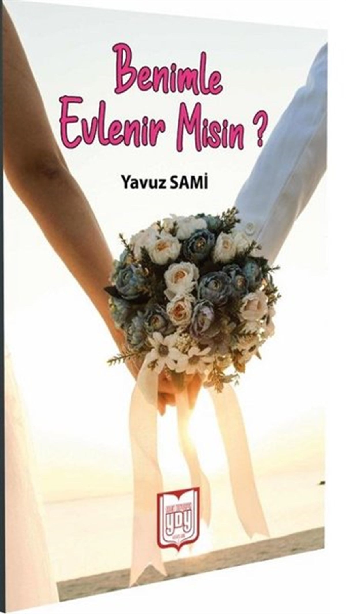 Yavuz SamiKadın - Erkek İlişkileri KitaplarıBenimle Evlenir Misin?