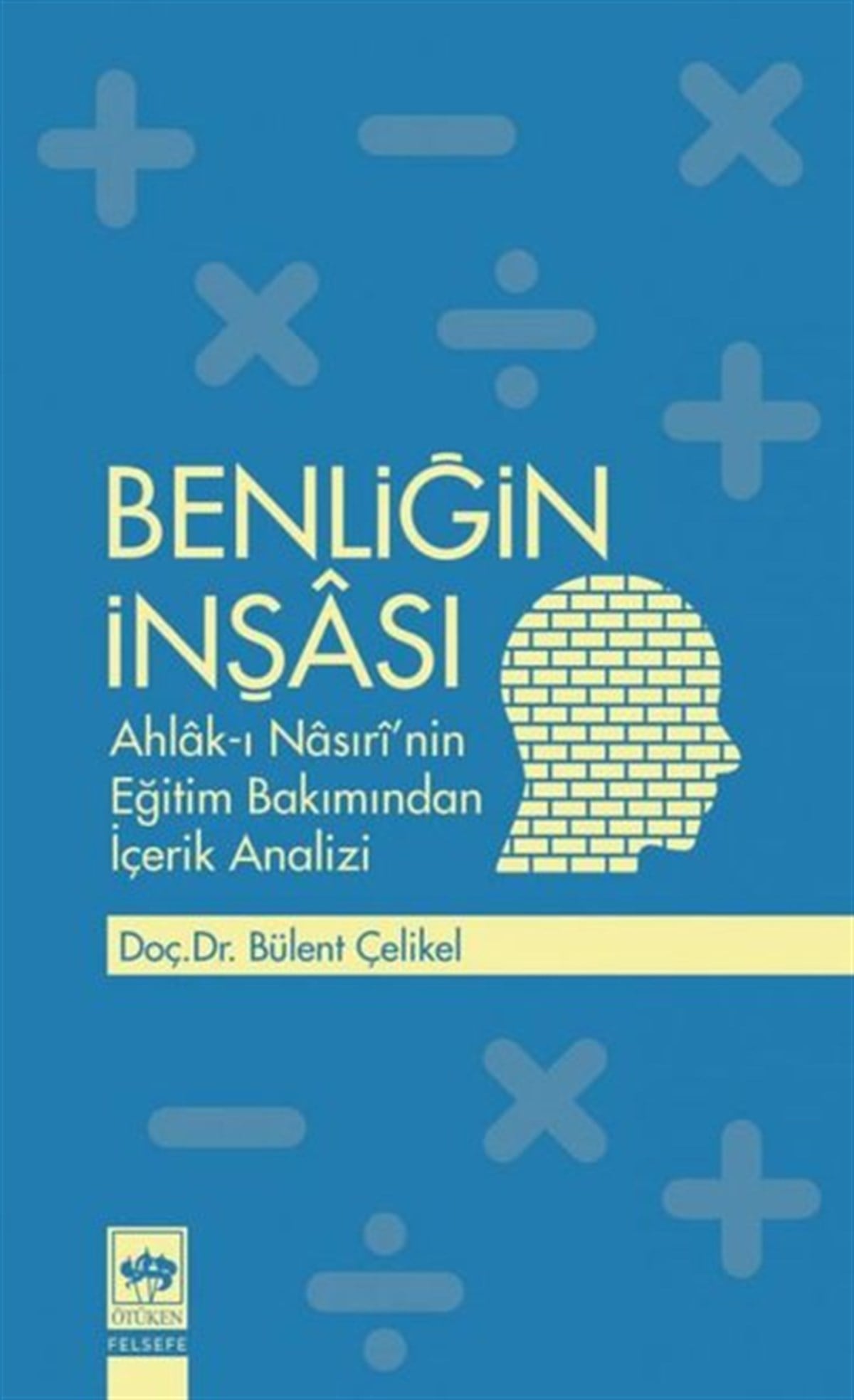 Bülent ÇelikelFelsefe BilimiBenliğin İnşası: Ahlak-ı Nasıri'nin Eğitim Bakımından İçerik Analizi