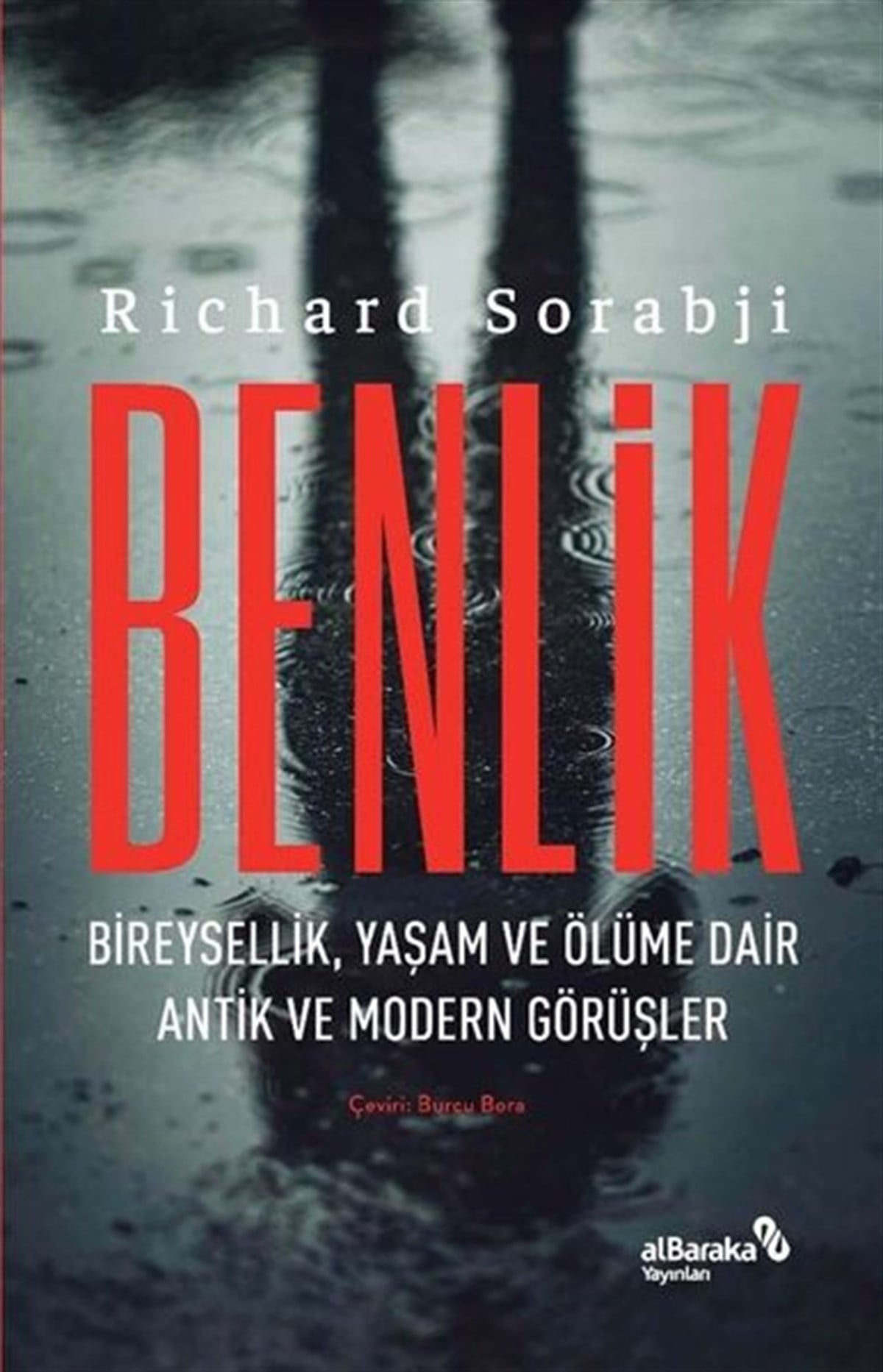 Richard SorabjiFelsefe BilimiBenlik: Bireysellik Yaşam ve Ölüme Dair Antik ve Modern Görüşler