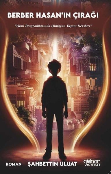 Şahbettin UluatTürk RomaniBerber Hasan'ın Çırağı - Okul Programlarında Olmayan Yaşam Dersleri