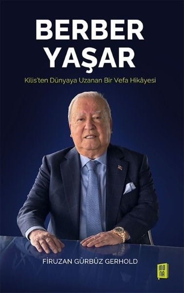 Firuzan Gürbüz GerholdTarihi Biyografi ve Otobiyografi KitaplarıBerber Yaşar - Kilis'ten Dünyaya Uzanan Bir Vefa Hikayesi