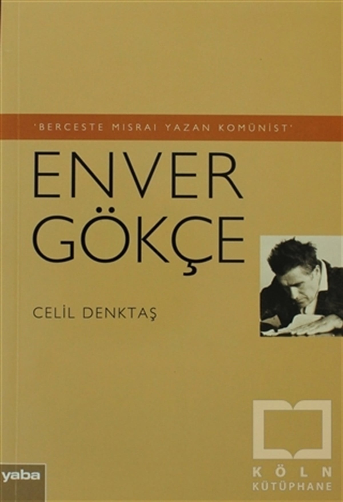 Celil DenktaşDiğerBerceste Mısraı Yazan Komünist - Enver Gökçe