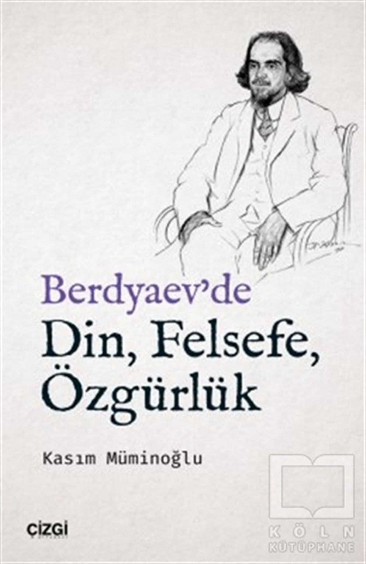 Kasım MüminoğluAraştıma-İnceleme-ReferansBerdyaev'de Din, Felsefe, Özgürlük