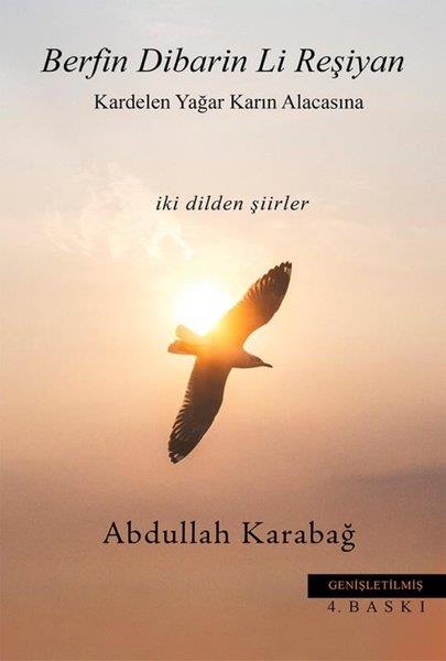 Abdullah KarabağTürk ŞiiriBerfin Dibarin Li Reşiyan - Kardelen Yağar Karın Alacasına - İki Dilden Şiirler