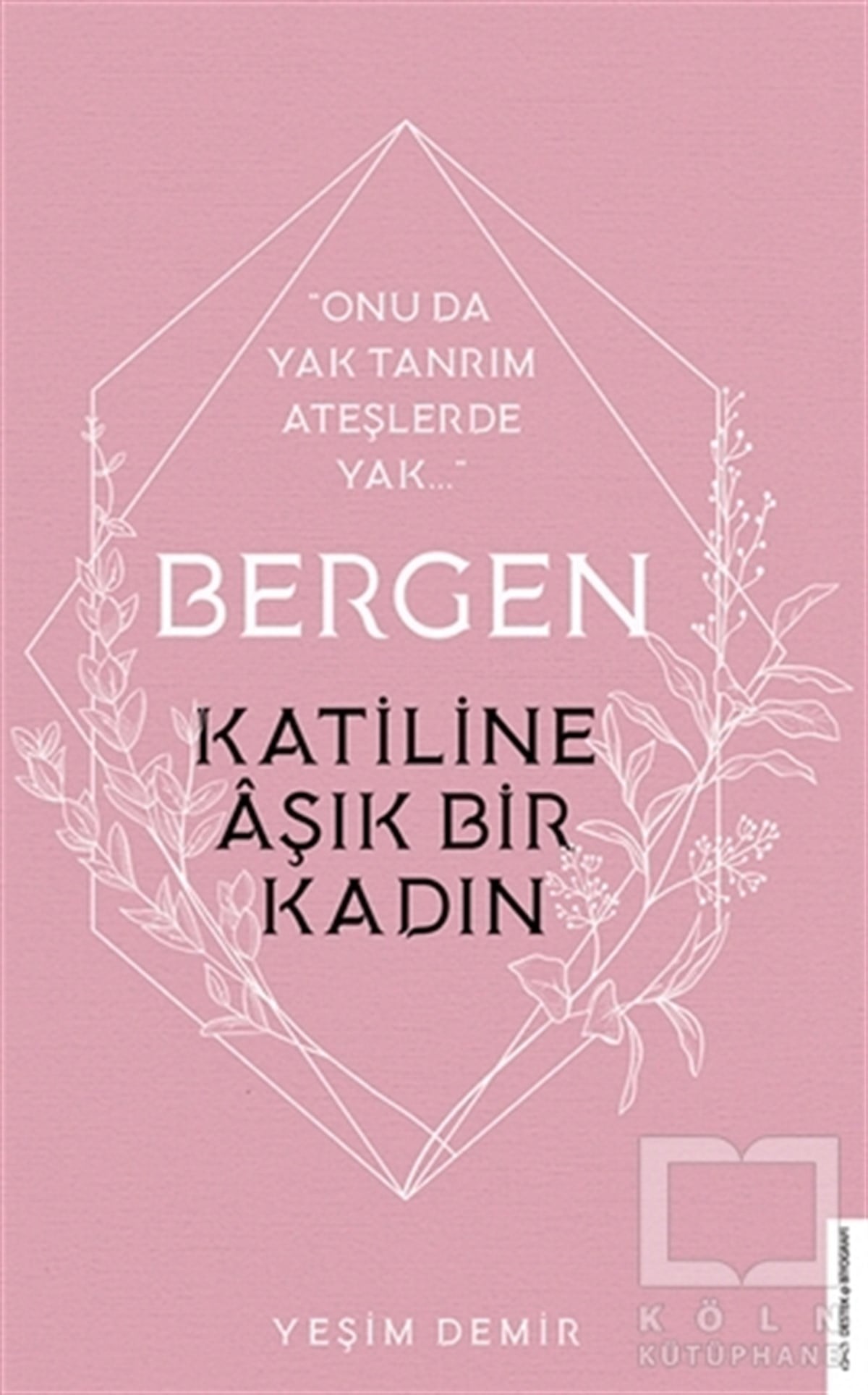 Yeşim DemirBiyografi & Otobiyografi KitaplarıBergen - Katiline Aşık Bir Kadın
