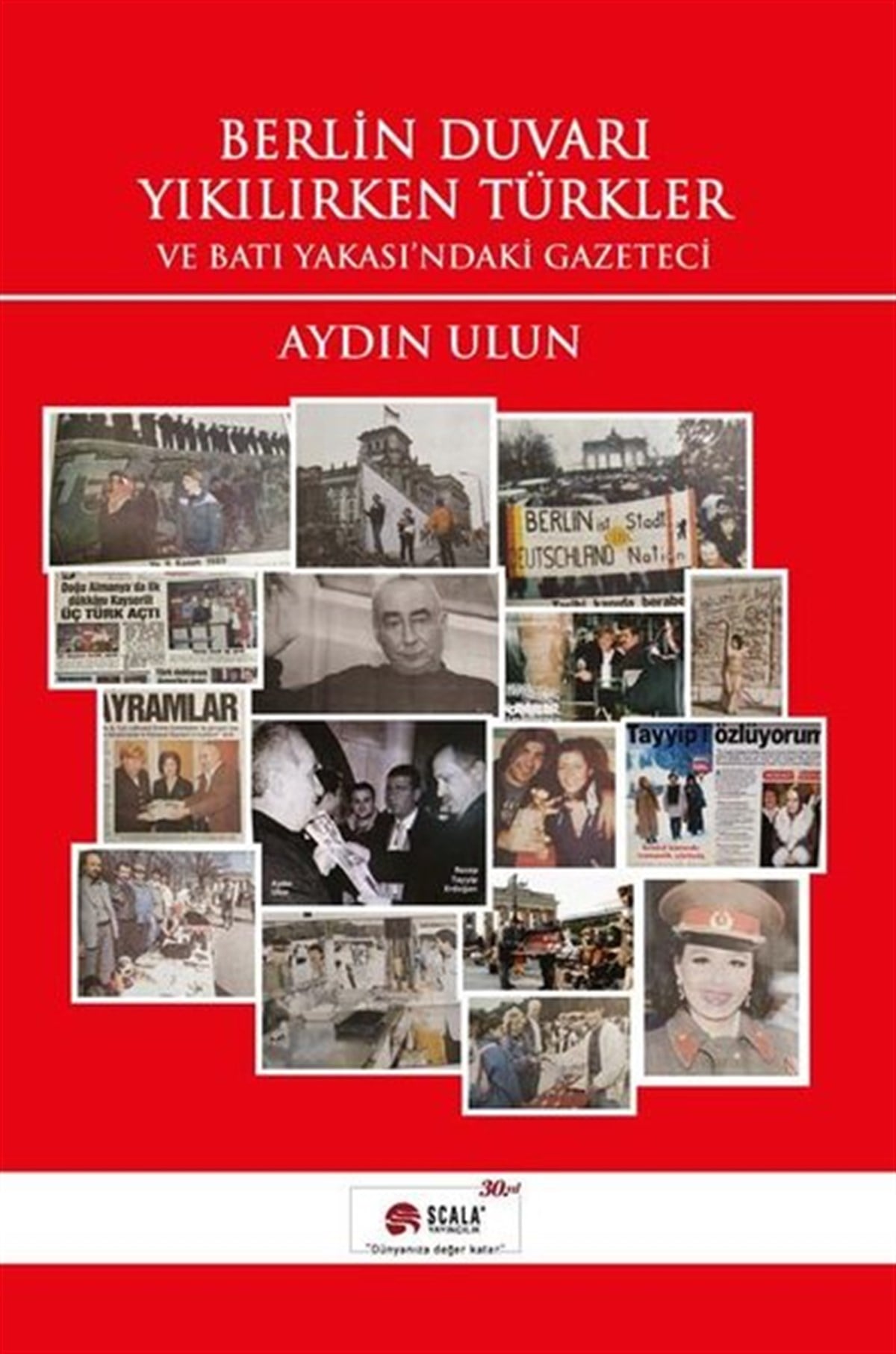 Aydın UlunTürkiye Siyaseti ve Politikası KitaplarıBerlin Duvarı Yıkılırken Türkler ve Batı Yakası'ndaki Gazeteci