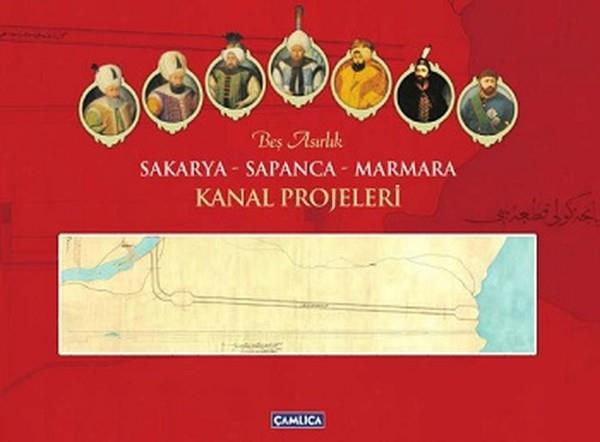 Ömer Faruk YılmazOsmanli TarihiBeş Asırlık Sakarya-Sapanca-Marmara Kanal Projeleri