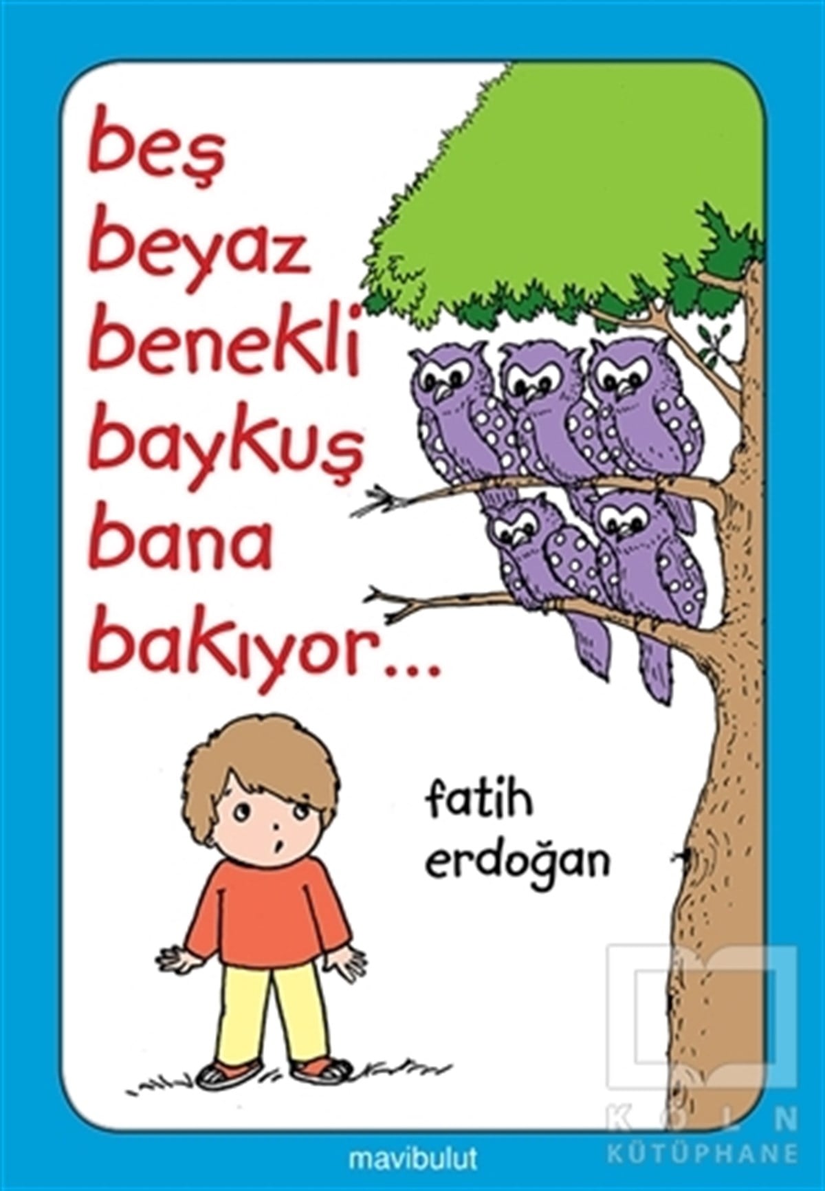 Fatih ErdoğanHikayelerBeş Beyaz Benekli Baykuş Bana Bakıyor...