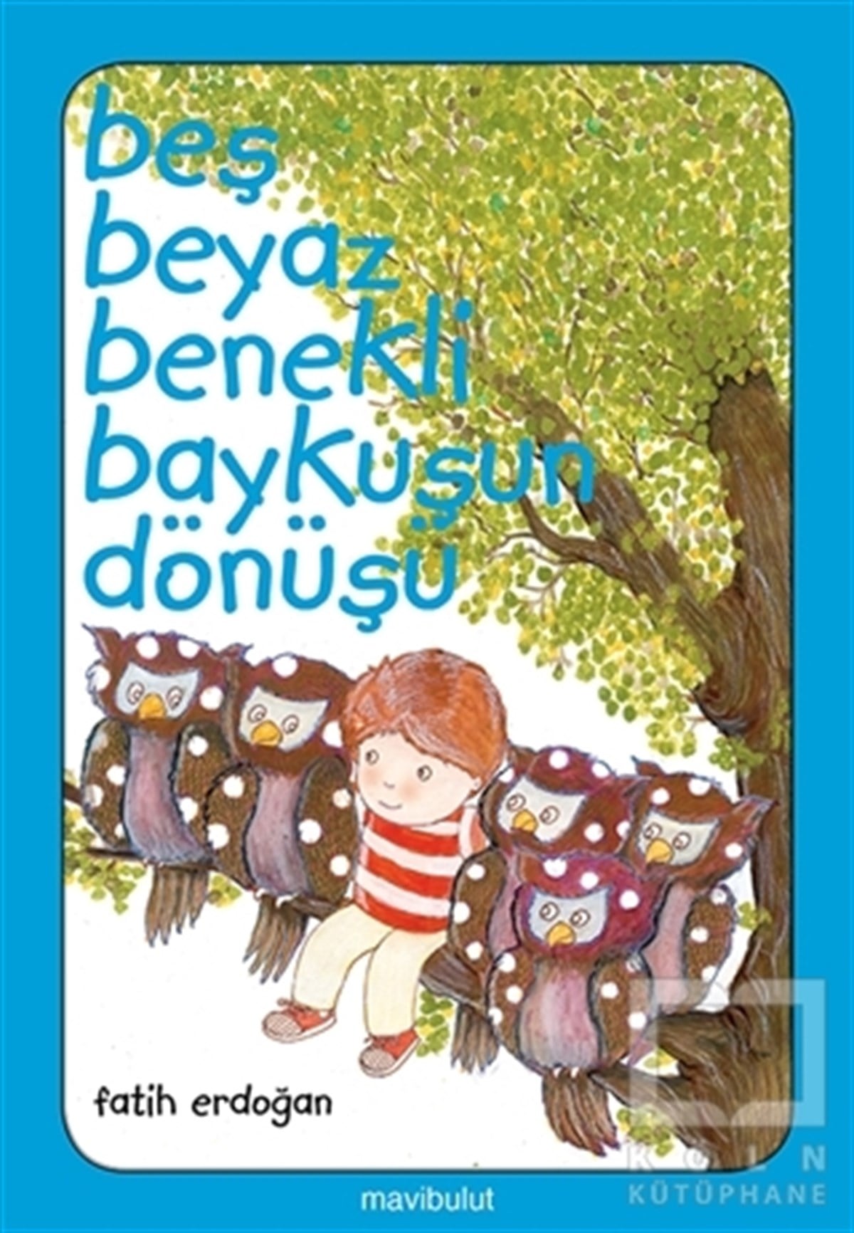 Fatih ErdoğanDiğerBeş Beyaz Benekli Baykuşun Dönüşü