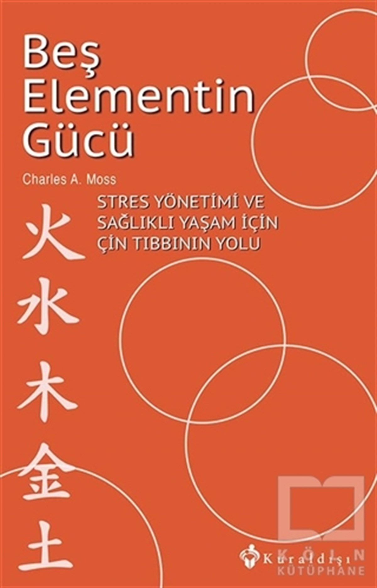 Charles A. MossKişisel GelişimBeş Elementin Gücü