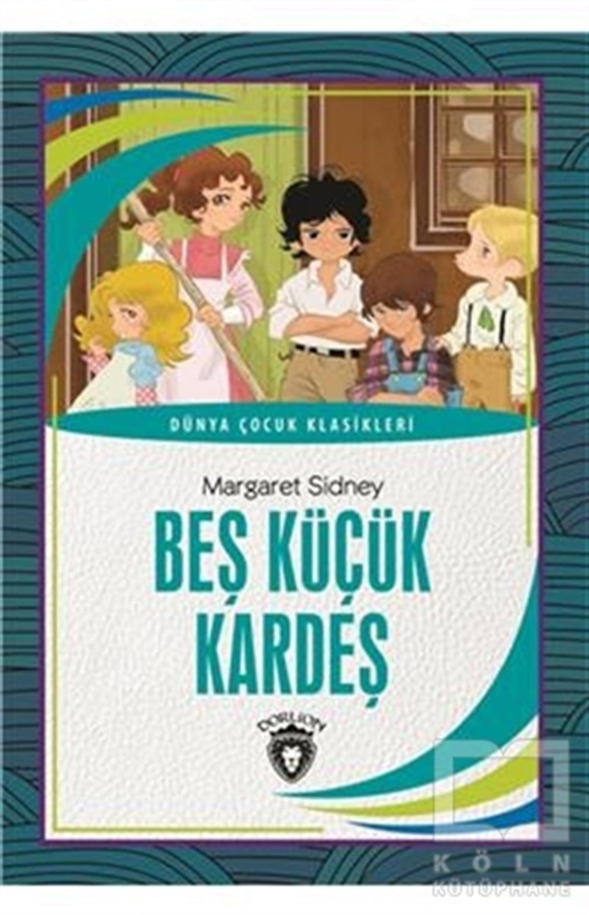 Margaret SidneyHikayelerBeş Küçük Kardeş - Dünya Çocuk Klasikleri