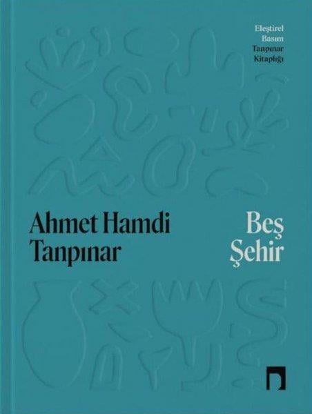 Ahmet Hamdi TanpınarDeneme KitaplarıBeş Şehir - Eleştirel Basım