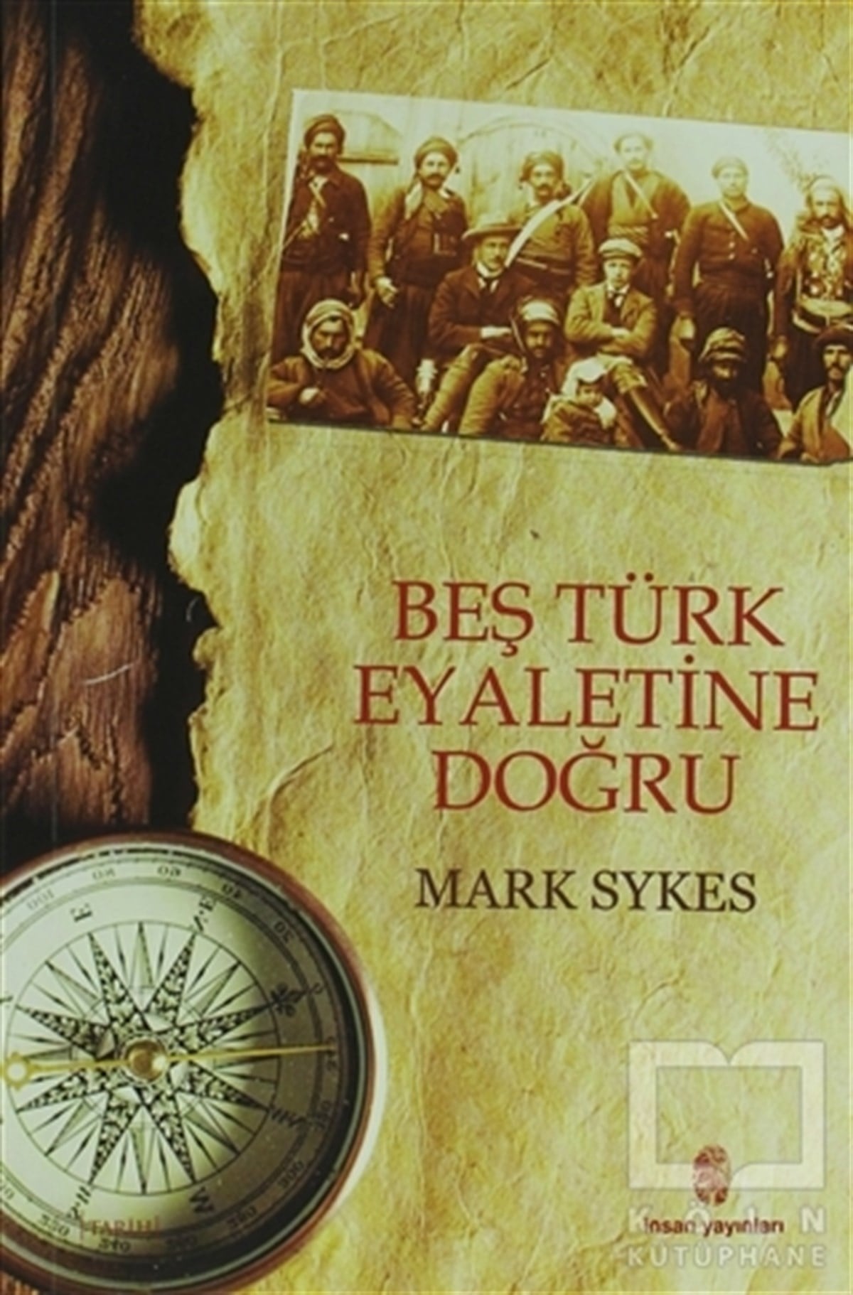 Mark SykesÖnemli Olaylar ve Biyografi - OtobiyografiBeş Türk Eyaletine Doğru