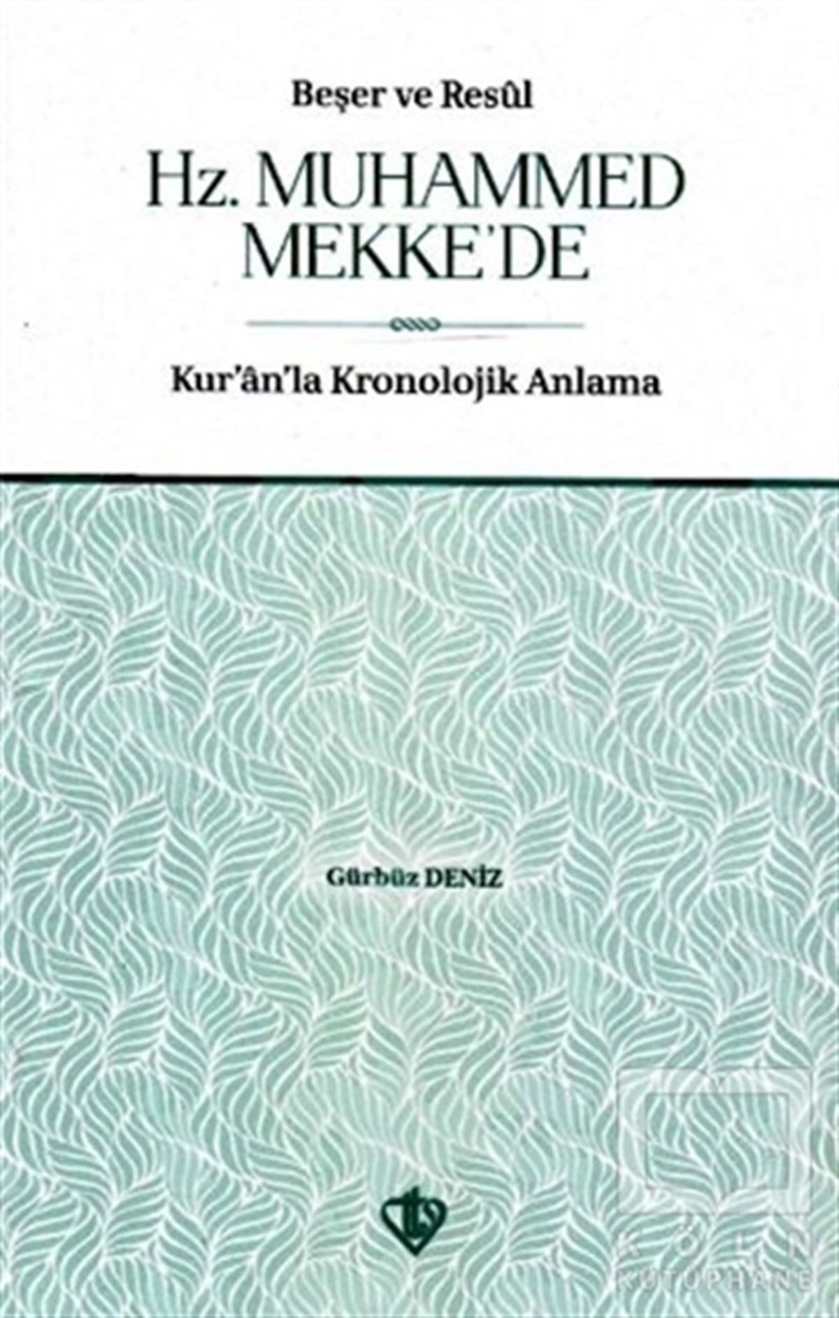 Gürbüz Denizİslam Tarihi KitaplarıBeşer ve Resul Hz. Muhammed Mekke’de