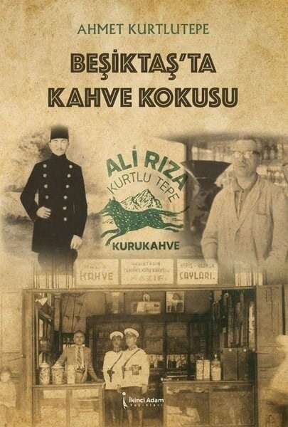 Ahmet KurtlutepeTürk RomaniBeşiktaş'ta Kahve Kokusu