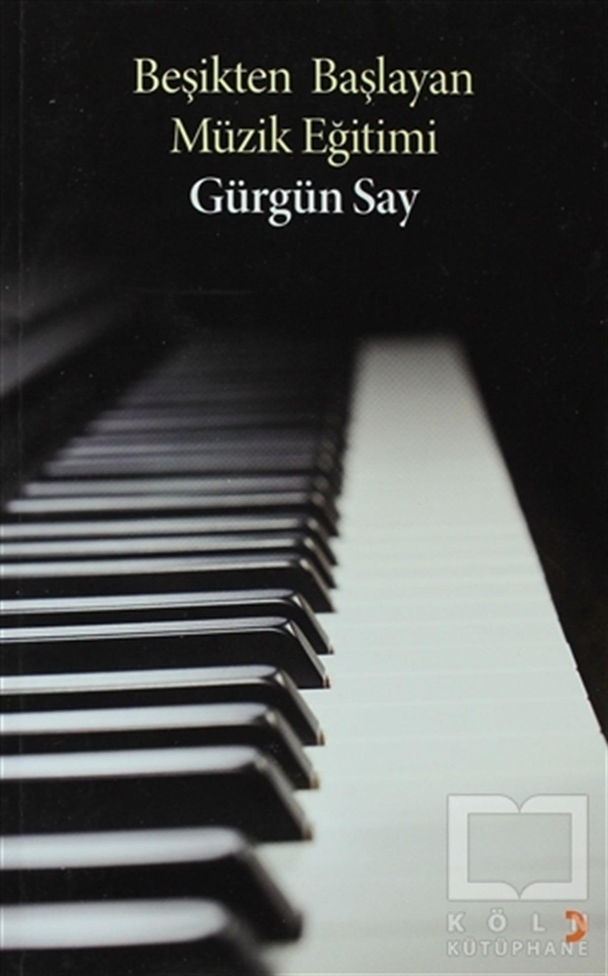 Gürgün SayGenel Kavramlar, Kuram ve TarihçeBeşikten Başlayan Müzik Eğitimi