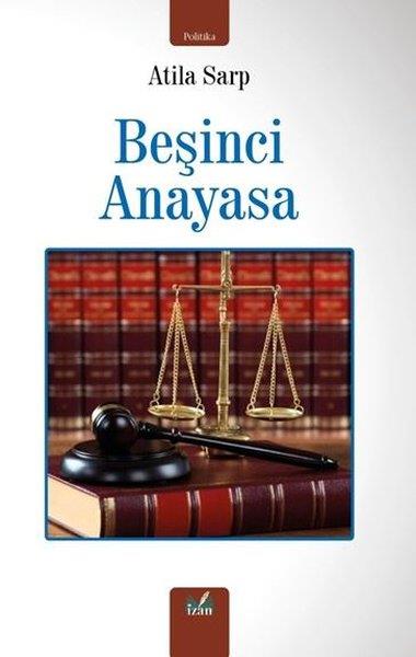 Atila SarpTürkiye Siyaseti ve Politikası KitaplarıBeşinci Anayasa