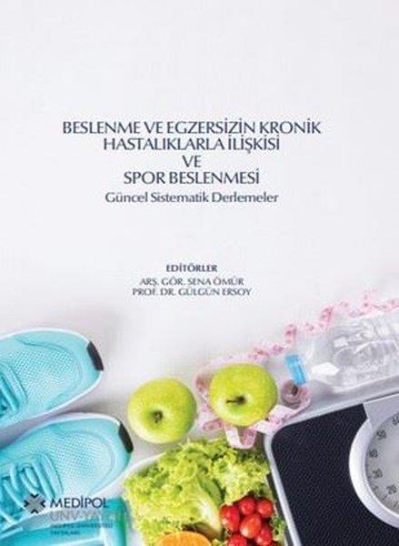 KolektifBeslenme Kitapları & Diyet KitaplarıBeslenme ve Egzersizin Kronik Hastalıklarla İlişkisi ve Spor Beslenmesi - Güncel Sistematik Derlemel