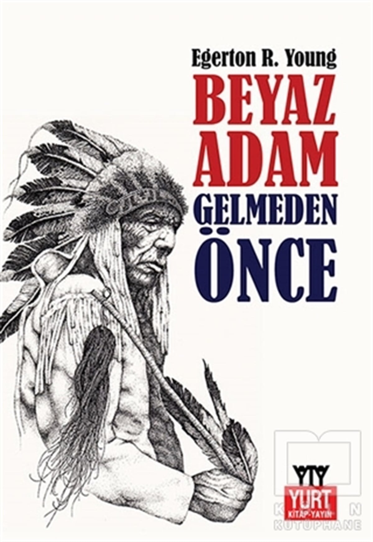 Egerton Ryerson YoungDiğerBeyaz Adam Gelmeden Önce