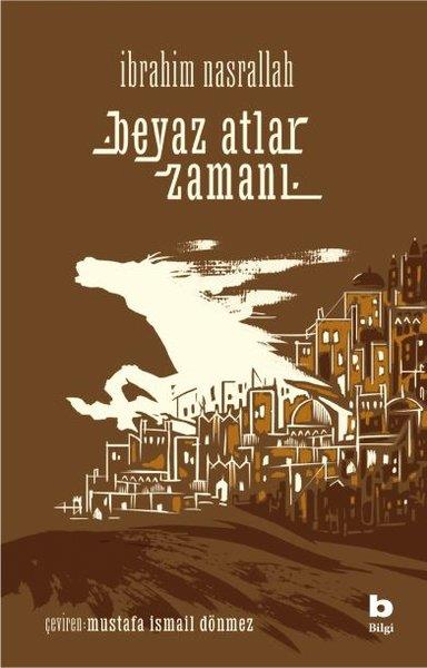 İbrahim NasrallahDünya RomanBeyaz Atlar Zamanı