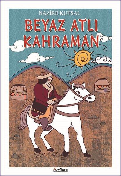 Nazire KutsalÇocuk Gençlik RomanlarıBeyaz Atlı Kahraman