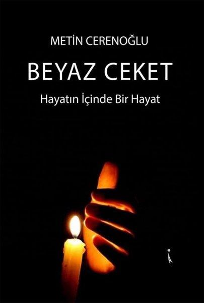 Metin CerenoğluTürk RomaniBeyaz Ceket - Hayatın İçinde Bir Hayat
