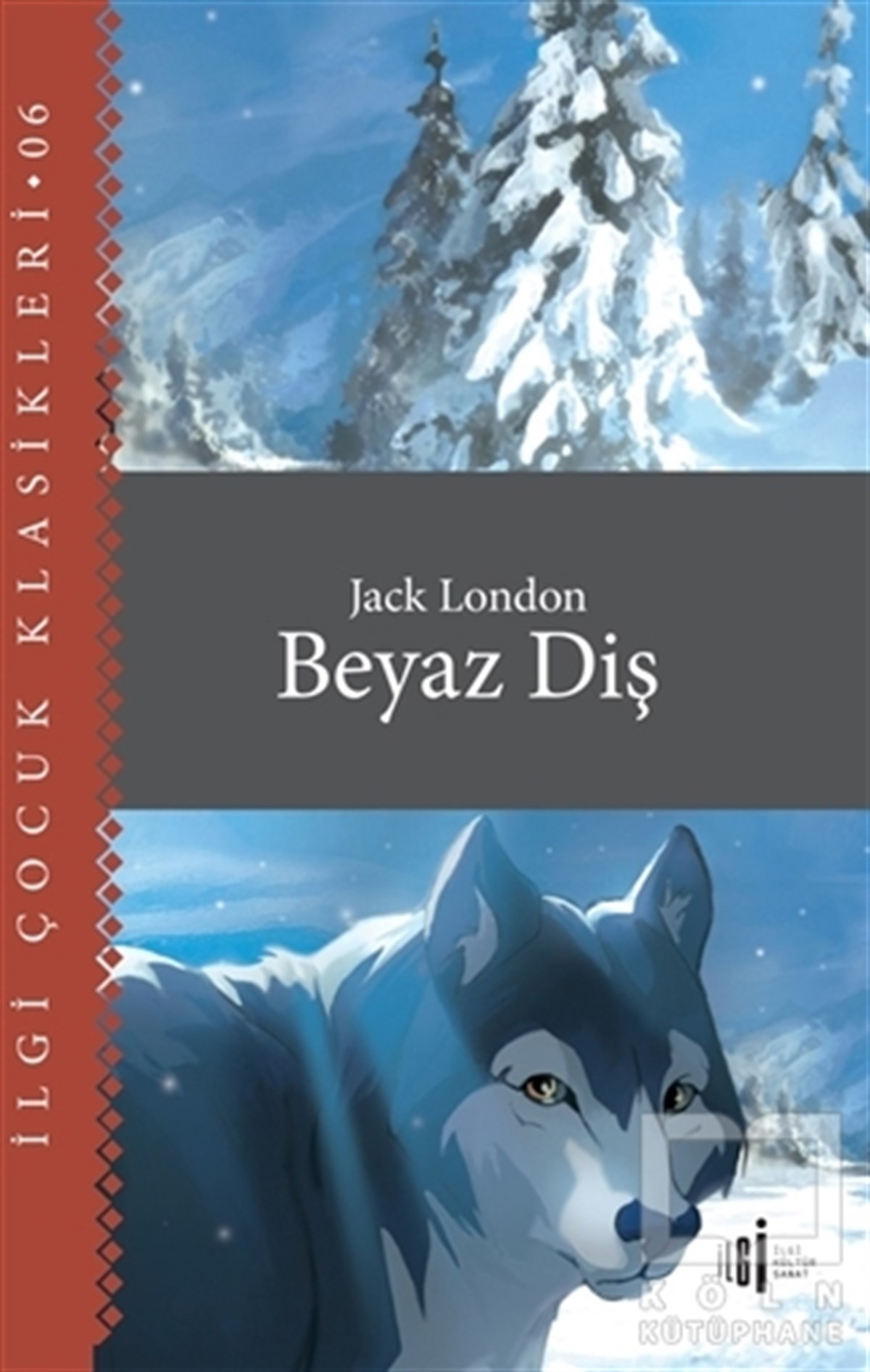 Jack LondonKlasik Çocuk KitaplarıBeyaz Diş - Çocuk Klasikleri