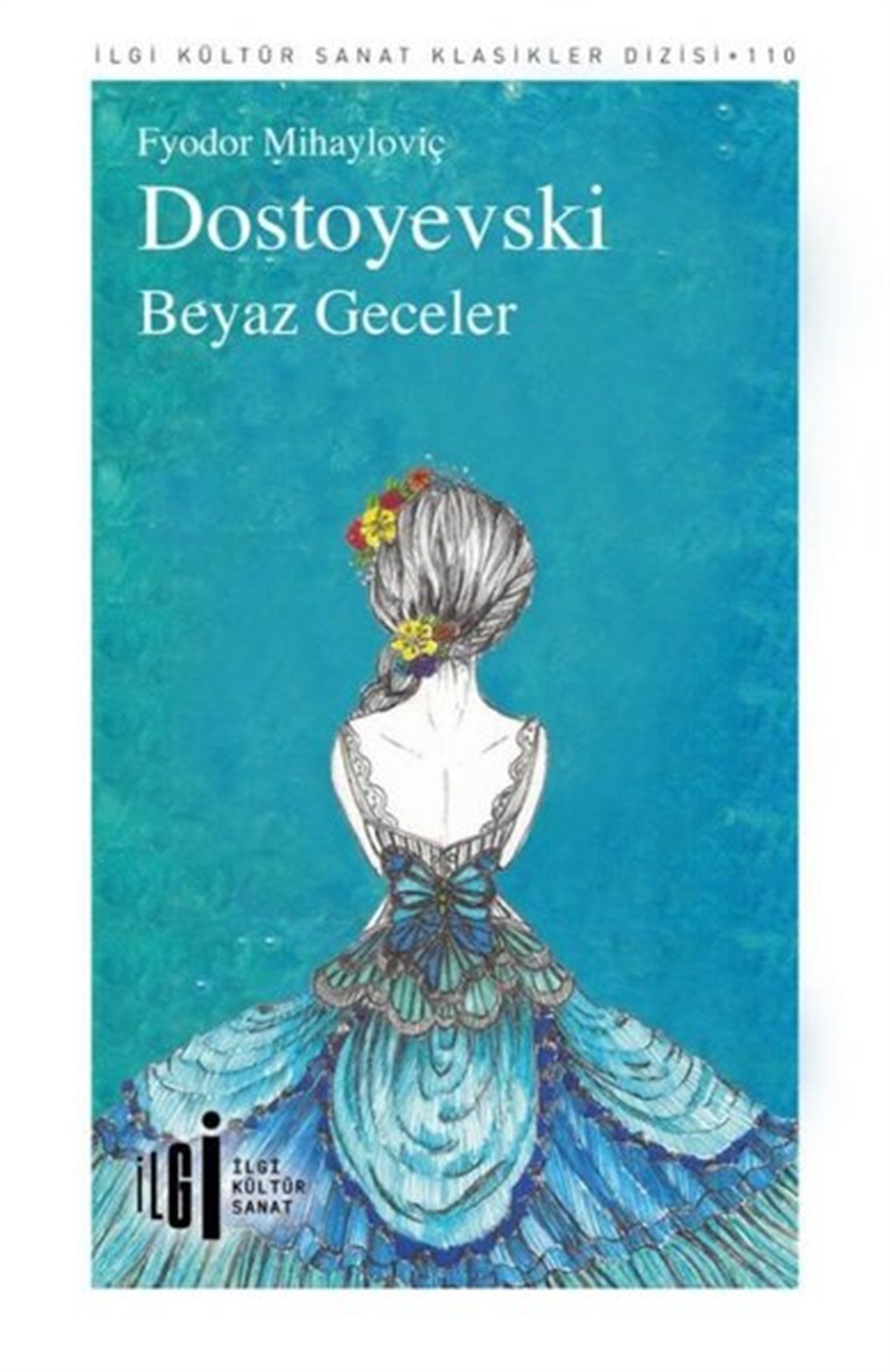 Fyodor Mihayloviç DostoyevskiDünya KlasikleriBeyaz Geceler - İlgi Kültür Sanat Klasikleri 110