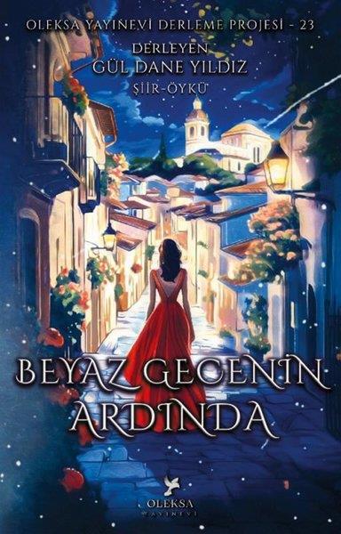 KolektifDeneme KitaplarıBeyaz Gecenin Ardında - Oleksa Yayınevi Derleme Projesi 23