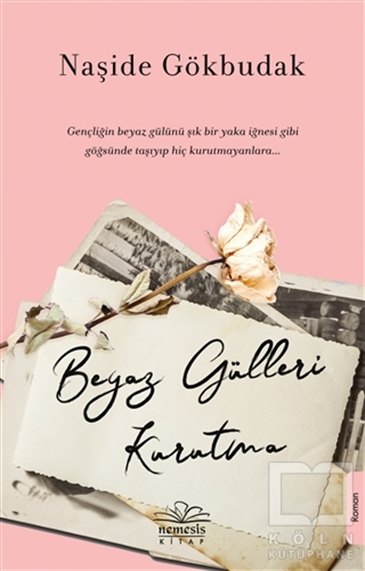 Naşide GökbudakTürkçe RomanlarBeyaz Gülleri Kurutma