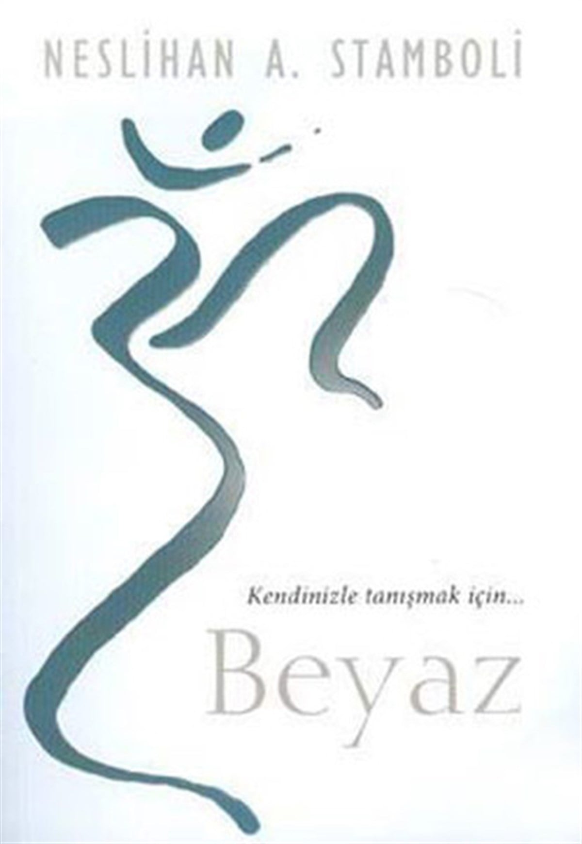 Neslihan A. StambolKişisel Gelişim KitaplarıBeyaz - Kendinizle Tanişmak İçin...