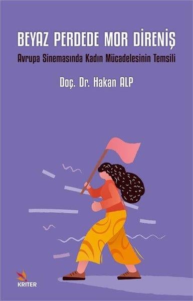 Hakan AlpSinemaBeyaz Perdede Mor Direniş - Avrupa Sinemasında Kadın Mücadelesinin Temsili