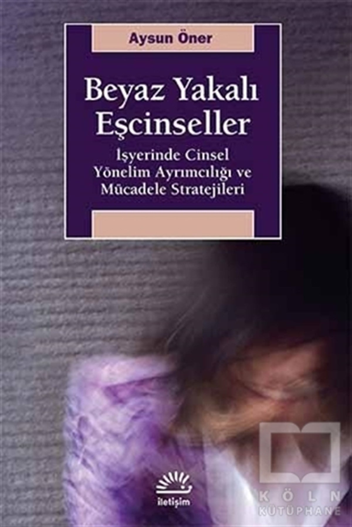 Aysun ÖnerGenel SosyolojiBeyaz Yakalı Eşcinseller